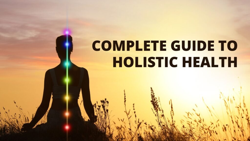 Complete Guide to Holistic Health | Holistic Health with Pravin